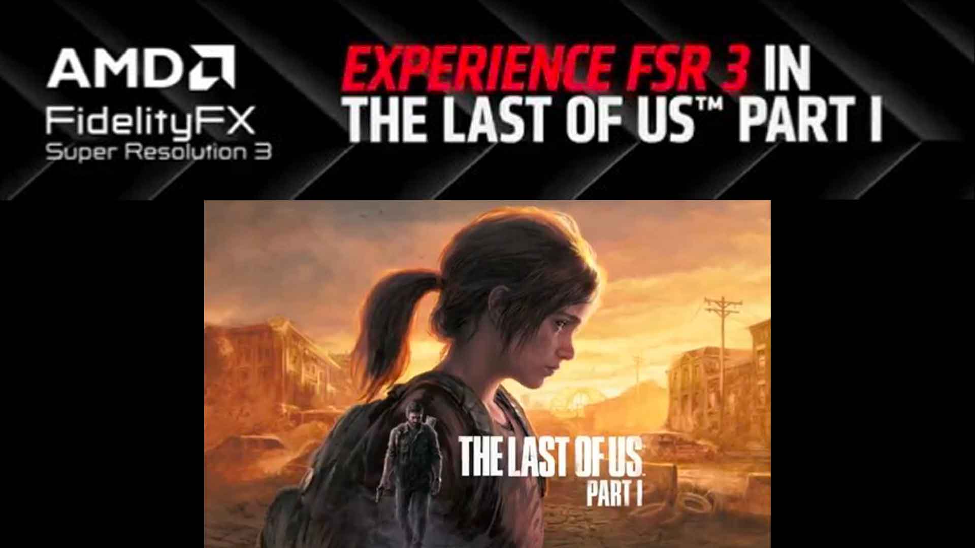 The Last of Us Part 1 prend en charge le FSR 3.0